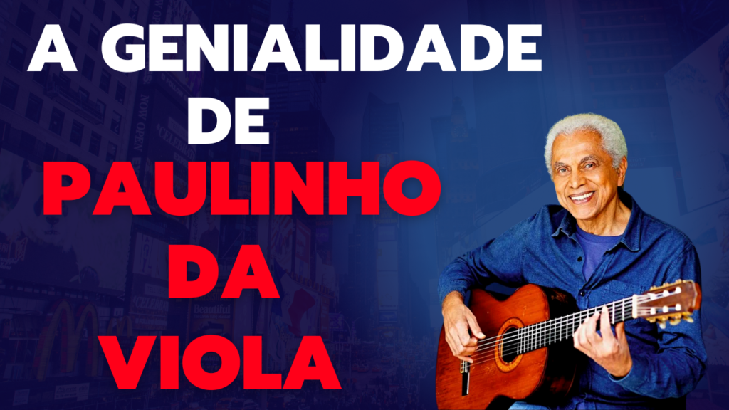 O brilhantismo de Paulinho da Viola: Um músico magistral